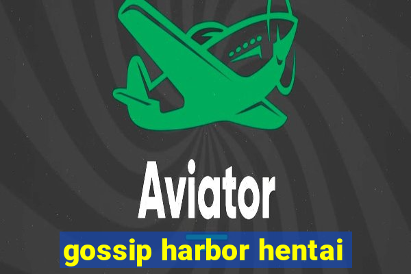 gossip harbor hentai